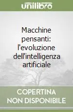 Macchine pensanti l‘evoluzione dell‘intelligenza artificiale Super Prezzo