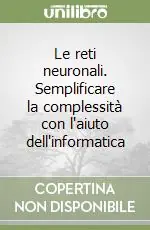 Must-Have Le reti neuronali. Semplificare la complessità con l‘aiuto dell‘informatica