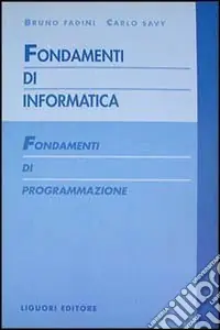 Fondamenti di informatica. Fondamenti di programmazione Spedito Oggi