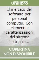Scelto Dai Clienti Il mercato del software per personal computer. Con elementi e caratterizzazioni del sistema settoriale dell‘information technology