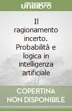 Ultimissimo Modello Il ragionamento incerto. Probabilità e logica in intelligenza artificiale