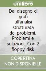Dal disegno di grafi all‘analisi strutturata dei problemi. Problemi e soluzioni. Con 2 floppy disk Occasione Imperdibile