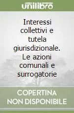 Interessi collettivi e tutela giurisdizionale. Le azioni comunali e surrogatorie Di Tendenza
