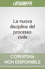 Esclusivo La nuova disciplina del processo civile