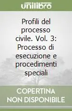 Must-Have Profili del processo civile. Vol. 3 Processo di esecuzione e procedimenti speciali