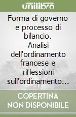 Popolare Forma di governo e processo di bilancio. Analisi dell‘ordinamento francese e riflessioni sull‘ordinamento italiano
