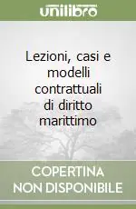Lezioni, casi e modelli contrattuali di diritto marittimo Esclusivo