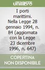 Ordina Subito I porti marittimi. Nella Legge 28 gennaio 1994, n. 84 (aggiornata con la Legge 23 dicembre 1996, n. 647)