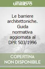 Solo Oggi Le barriere architettoniche. Guida normativa aggiornata al DPR 503/1996
