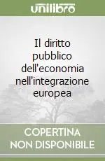Il diritto pubblico dell‘economia nell‘integrazione europea Compra Oggi Stesso