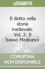 Il diritto nella storia medievale. Vol. 2 Il basso Medioevo Occasione Imperdibile