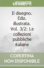 Il disegno. Ediz. illustrata. Vol. 3/2 Le collezioni pubbliche italiane Affare