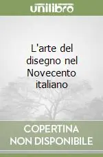 Quantità Limitata L‘arte del disegno nel Novecento italiano