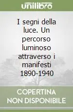 Must-Have I segni della luce. Un percorso luminoso attraverso i manifesti 1890-1940