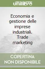 Economia e gestione delle imprese industriali. Trade marketing Nuovo Arrivo