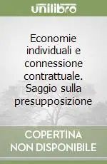 Saldi Economie individuali e connessione contrattuale. Saggio sulla presupposizione