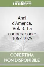Anni d‘America. Vol. 3 La cooperazione 1967-1975 A Buon Prezzo