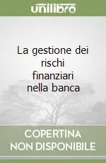 Soddisfatti O Rimborsati La gestione dei rischi finanziari nella banca