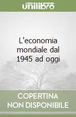 Spedizione Espresso L‘economia mondiale dal 1945 ad oggi