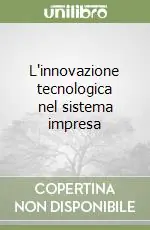 L‘innovazione tecnologica nel sistema impresa Ultime Pezzi