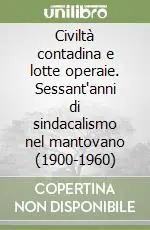 Prezzo Di Fabbrica Civiltà contadina e lotte operaie. Sessant‘anni di sindacalismo nel mantovano (1900-1960)