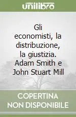 Affare Gli economisti, la distribuzione, la giustizia. Adam Smith e John Stuart Mill