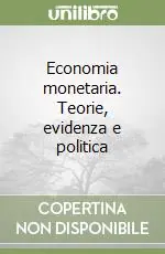 Economia monetaria. Teorie, evidenza e politica Soddisfatti O Rimborsati
