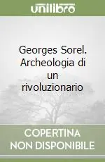 Offerta Del Giorno Georges Sorel. Archeologia di un rivoluzionario