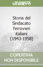 Ultimissimo Modello Storia del Sindacato ferrovieri italiani (1943-1958)