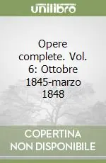 Spedito Oggi Opere complete. Vol. 6 Ottobre 1845-marzo 1848