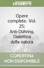Opere complete. Vol. 25 Anti-Dühring. Dialettica della natura Prezzo Conveniente