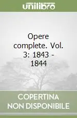 Opere complete. Vol. 3 1843 Soddisfatti O Rimborsati
