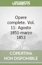 Pagamento Sicuro Opere complete. Vol. 11 Agosto 1851-marzo 1853