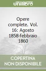 Opere complete. Vol. 16 Agosto 1858-febbraio 1860 Di Tendenza