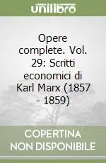 Opere complete. Vol. 29 Scritti economici di Karl Marx (1857 Vendita Finale