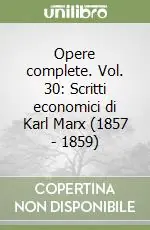 Promozione Opere complete. Vol. 30 Scritti economici di Karl Marx (1857