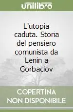 L‘utopia caduta. Storia del pensiero comunista da Lenin a Gorbaciov Promozione