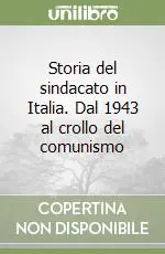 Miglior Prezzo Storia del sindacato in Italia. Dal 1943 al crollo del comunismo
