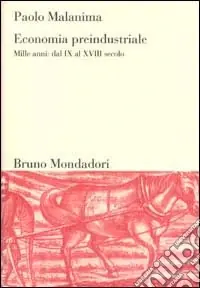 Economia preindustriale. Mille anni dal IX al XVIII secolo Occasione Imperdibile