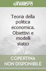 Teoria della politica economica. Obiettivi e modelli statici Occasione