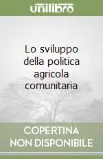 Lo sviluppo della politica agricola comunitaria Economico