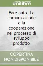 Quantità Limitata Fare auto. La comunicazione e la cooperazione nel processo di sviluppo prodotto
