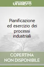 Pianificazione ed esercizio dei processi industriali Popolare