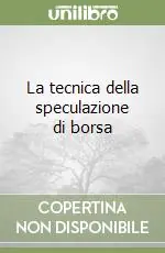 Miglior Prezzo La tecnica della speculazione di borsa