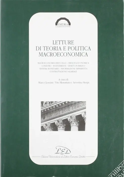 Offerta Limitata Letture di teoria e politica macroeconomica. Macroeconomia ieri e oggi, crescita economica, consumo, investimenti, debito pubblico, sistema monetario...