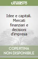 Saldi Idee e capitali. Mercati finanziari e decisioni d‘impresa