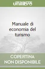 Offerta Del Giorno Manuale di economia del turismo