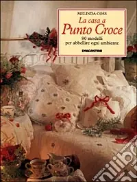 Popolare La casa a punto croce. 80 modelli per abbellire ogni ambiente