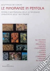 Super Prezzo Le minoranze in pentola. Storia e gastronomia delle 10 minoranze linguistiche delle Alpi italiane
