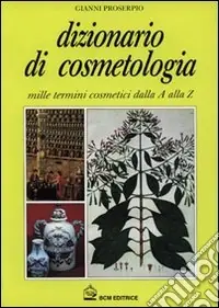 Dizionario di cosmetologia. Mille termini cosmetici dalla A alla Z Occasione